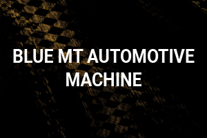 BLUE MT AUTOMOTIVE MACHINE